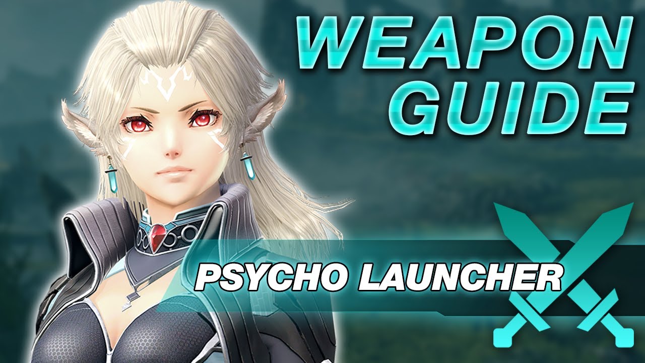 Xenoblade Chronicles X DE: Psycho Launcher Weapon Guide