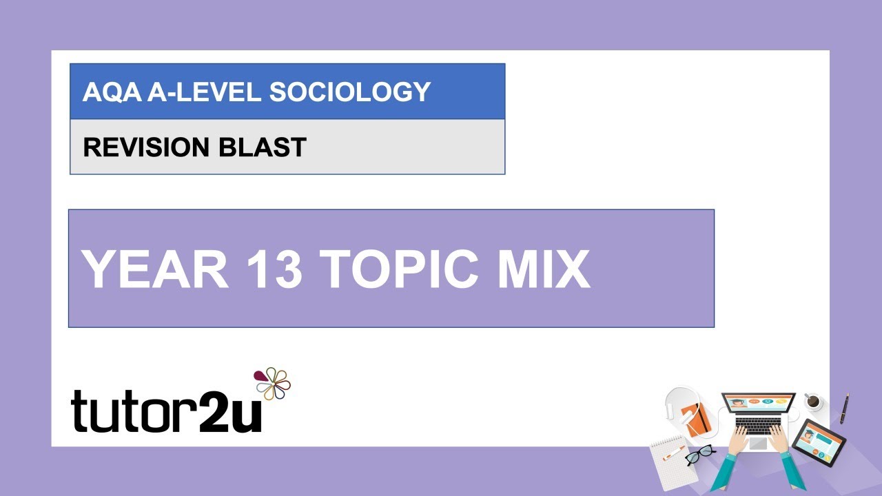 AQA A-Level Sociology Revision Blast | Year 13 Topic Mix 1 | 21 Apr 2021