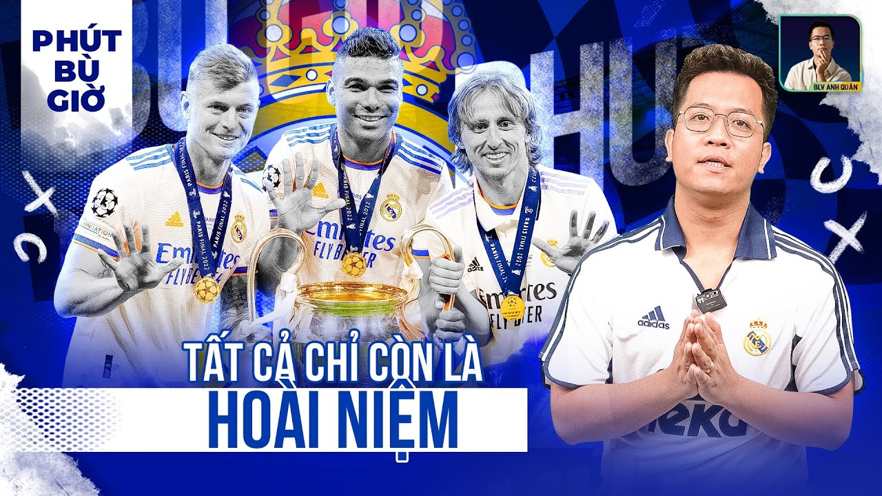 PHÚT BÙ GIỜ: BỘ BA MODRIC - KROOS - CASEMIRO CHUẨN BỊ LÀ HỒI ỨC