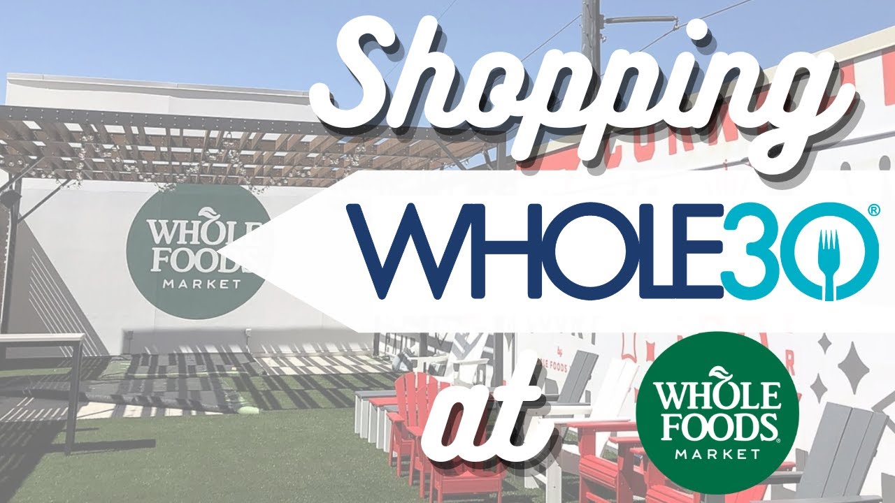 Maximize Your Whole30 Grocery Haul at Whole Foods