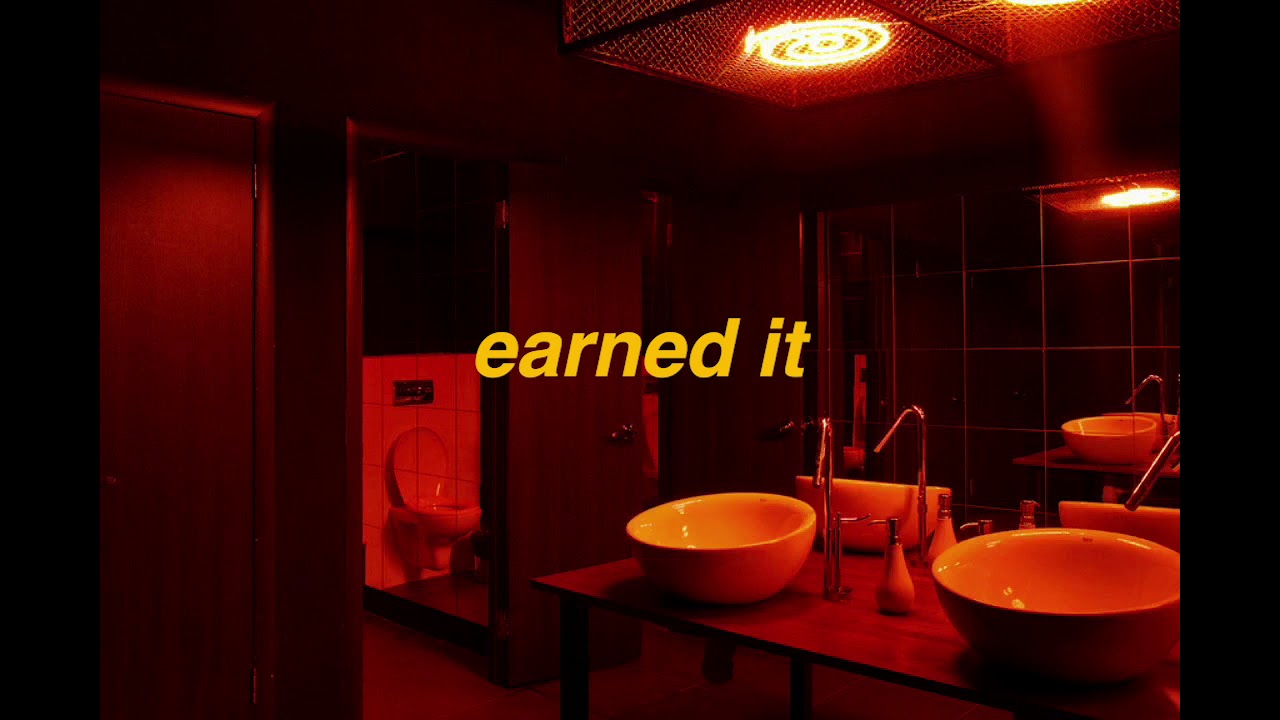 earned it - the weeknd but you're in the bathroom at a party.