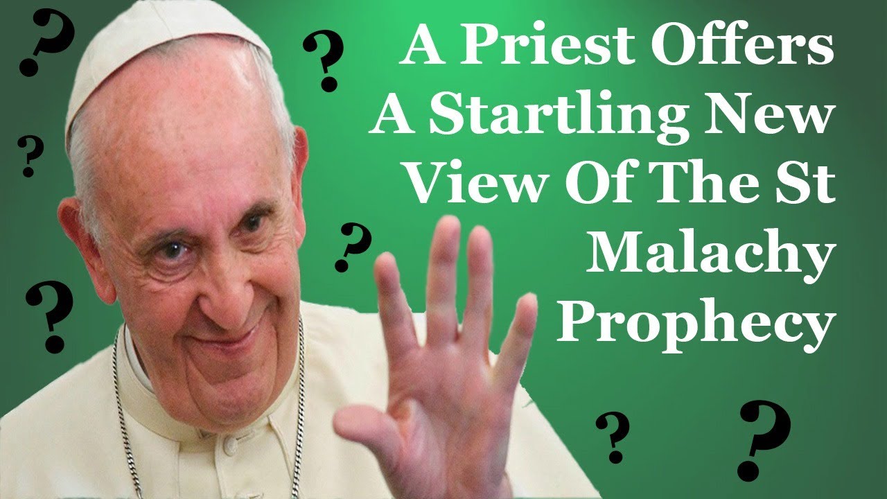 A Priest Offers A Startling New View Of The St Malachy Prophecy
