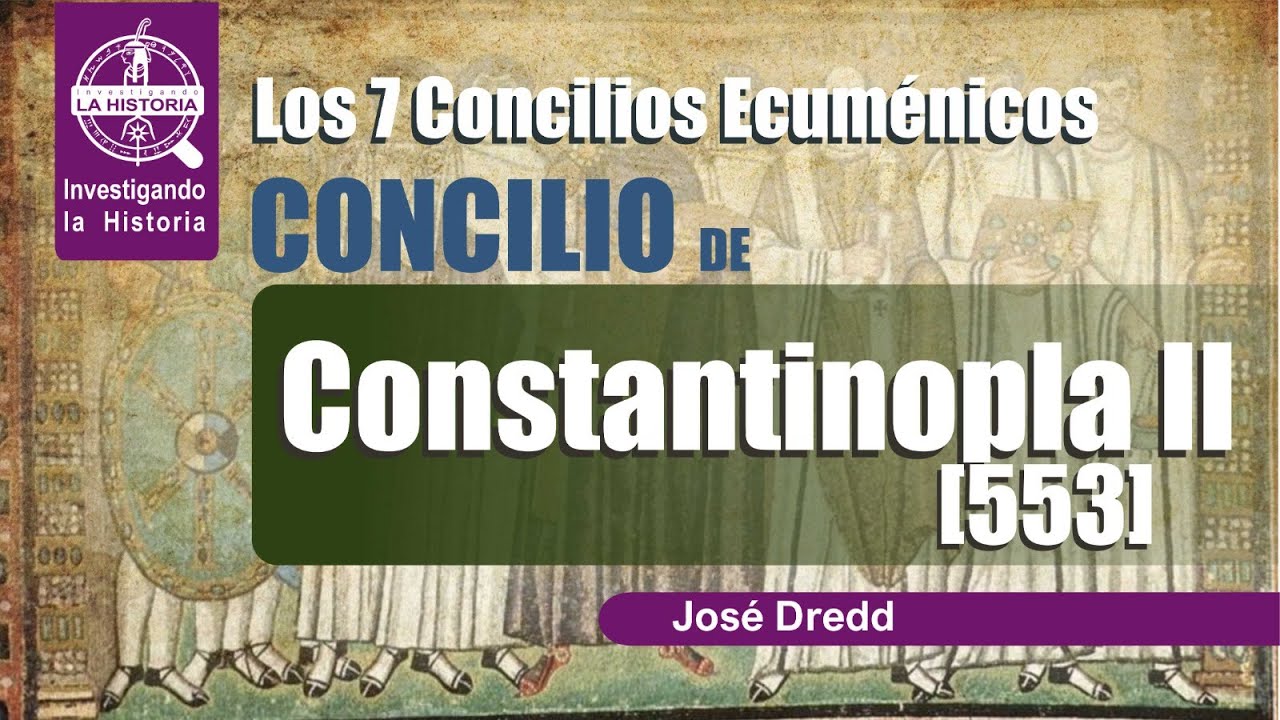 CONCILIO DE CONSTANTINOPLA año 553 | ¡La VERDADERA Historia que NADIE te contó!