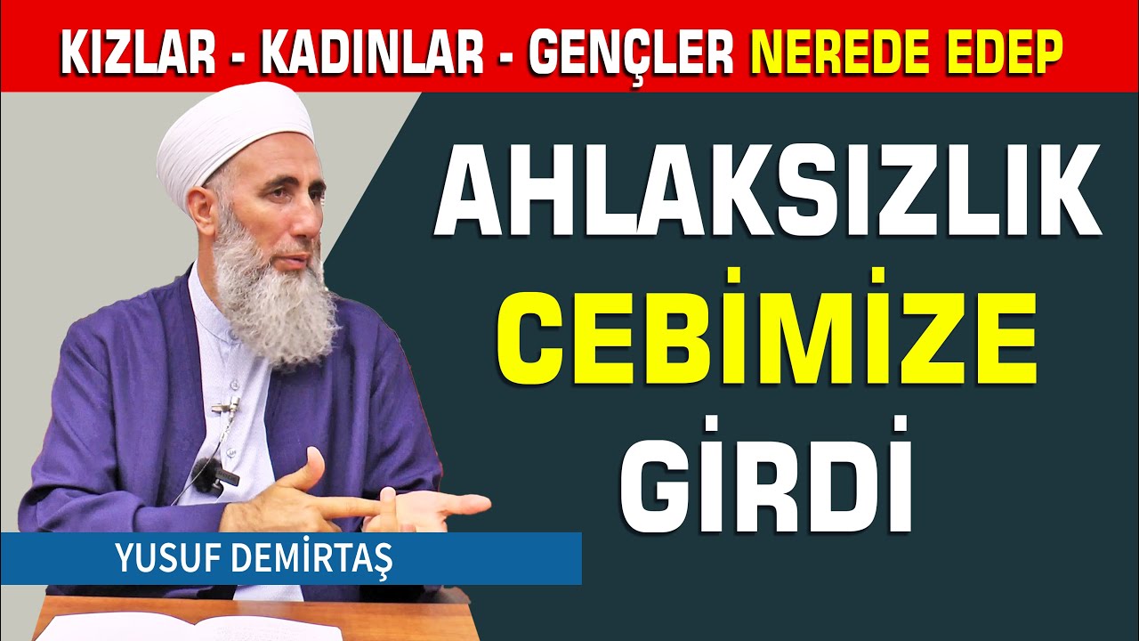 Ahlaksızlık Cebimize Kadar Girdi - Yusuf Demirtaş