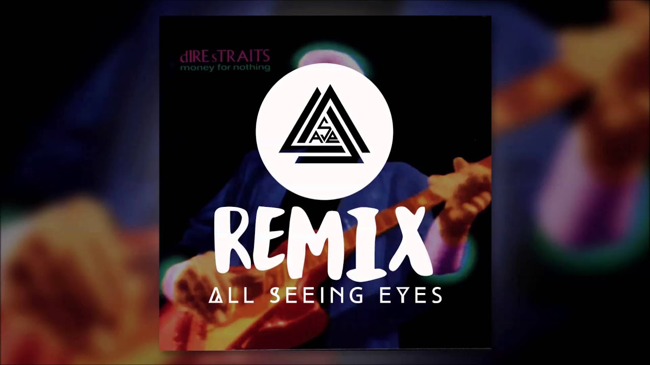 Dire Straits  - Money For Nothing (All Seeing Eyes Remix) [Radio Edit]