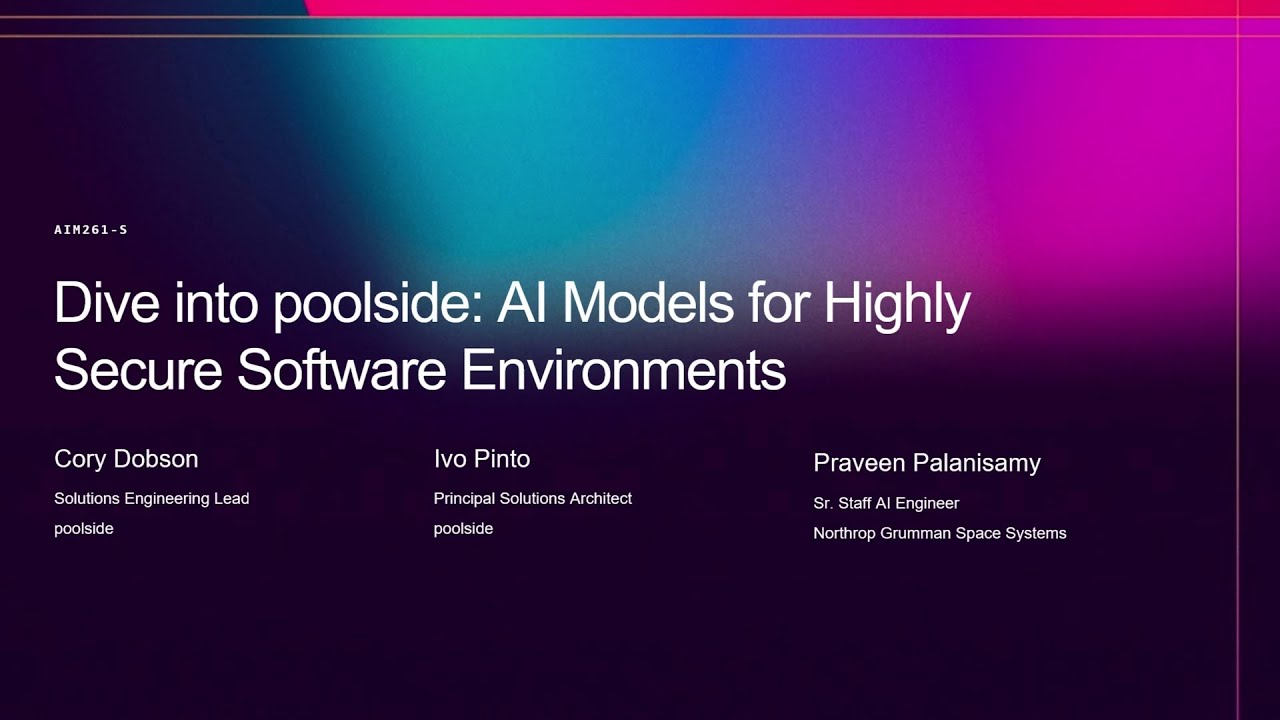 AWS re:Invent 2025 - Dive into Poolside: AI Models for Highly Secure Software Environments (AIM261)