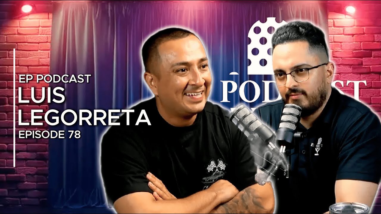 MEN NEED COMMUNITY | LUIS LEGORRETA | EP PODCAST EP. 78