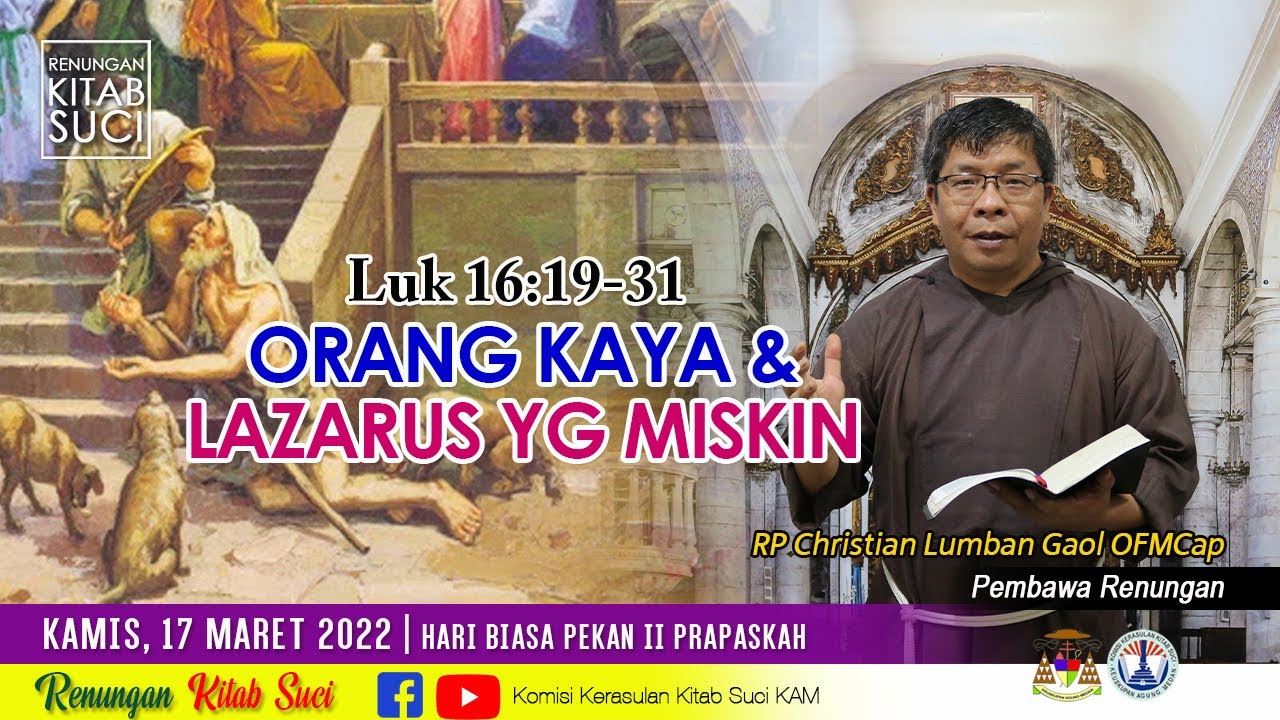 RENUNGAN KITAB SUCI, Kamis, 17 Maret 2022: Luk 16:19-31 | RP Chistian Lumban Gaol OFMCap
