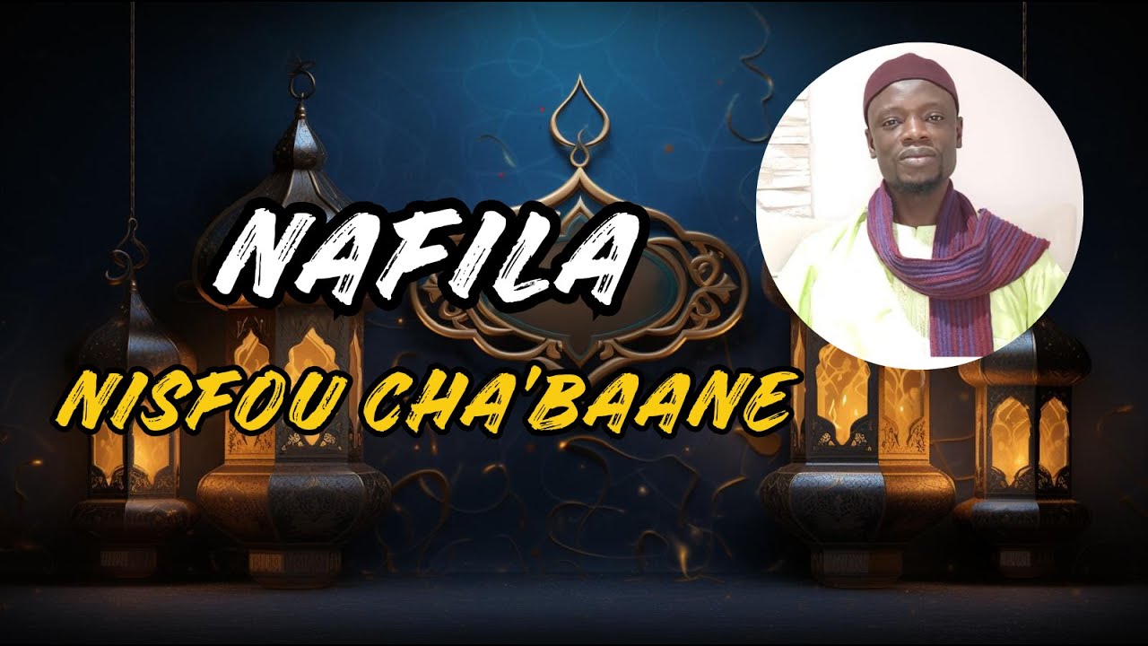 NAFILA NISFOU CHA'BAANE