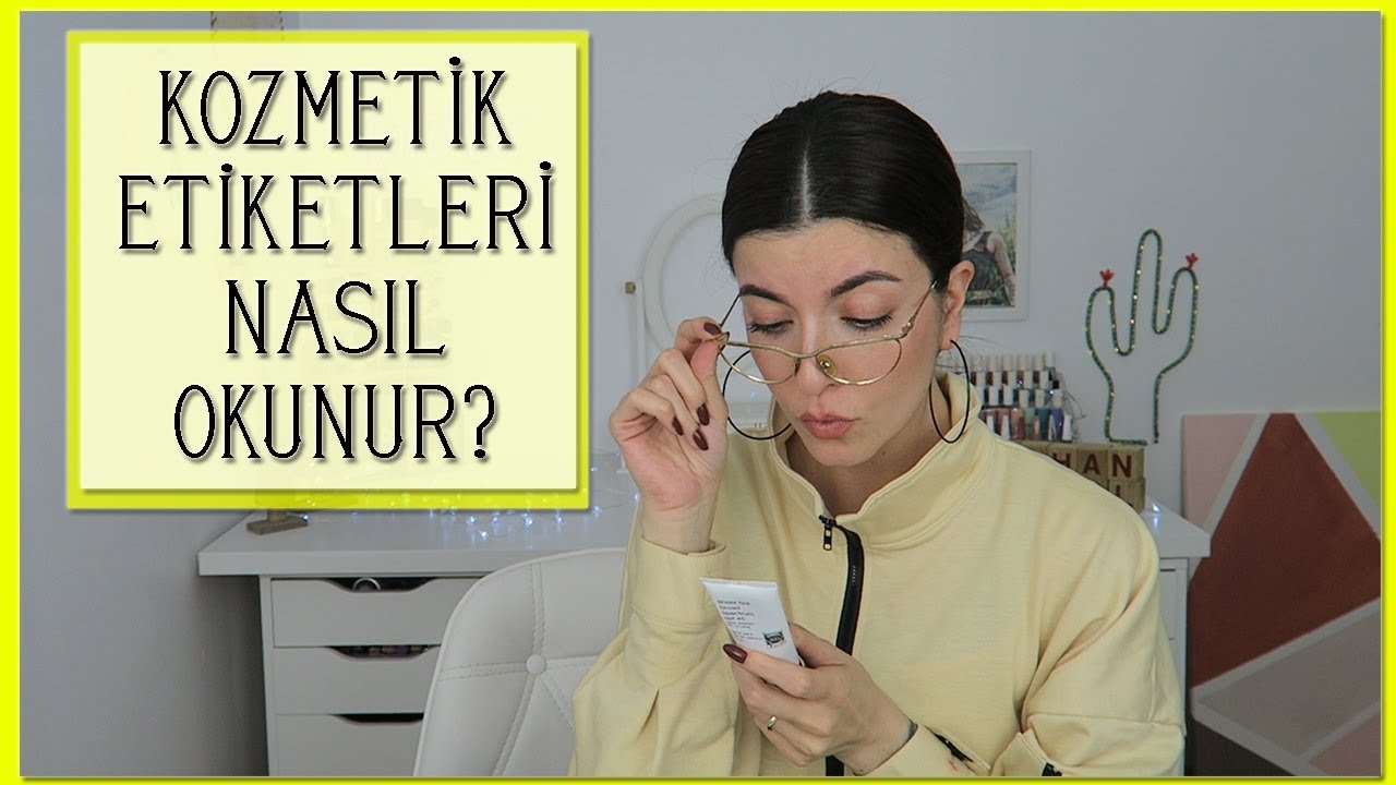 Kozmetik Etiketleri Nasıl Okunur | Nihan Güzel