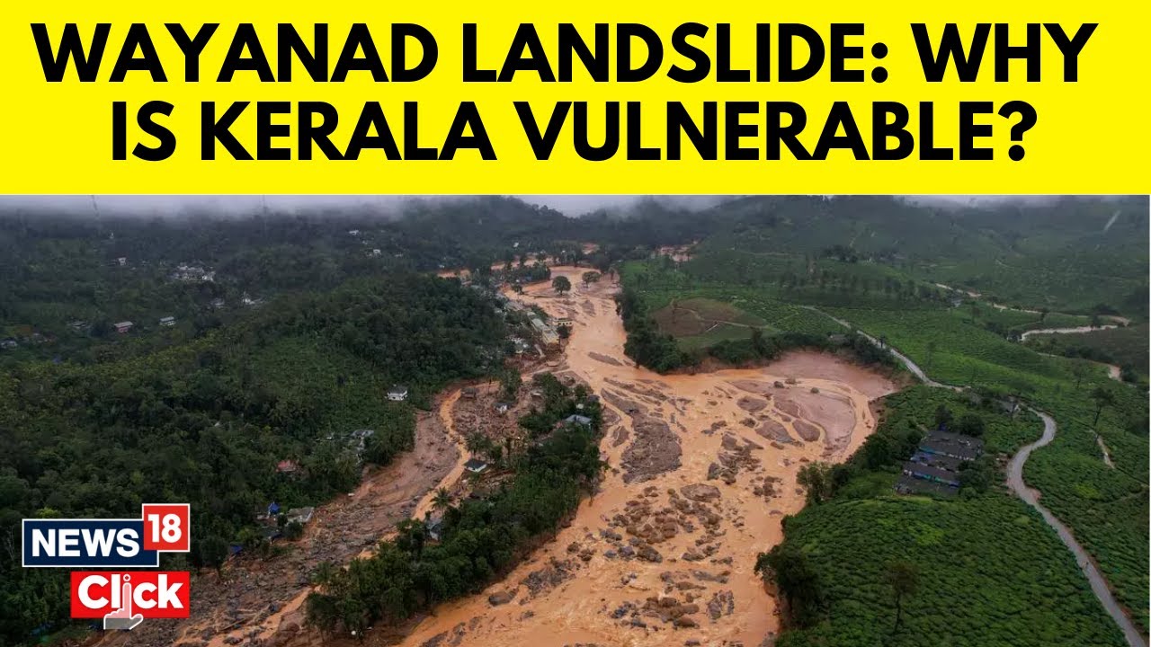 Wayanad Landslide Disaster Reaffirms Kerala’s Vulnerability To Extreme Weather | N18G | News18