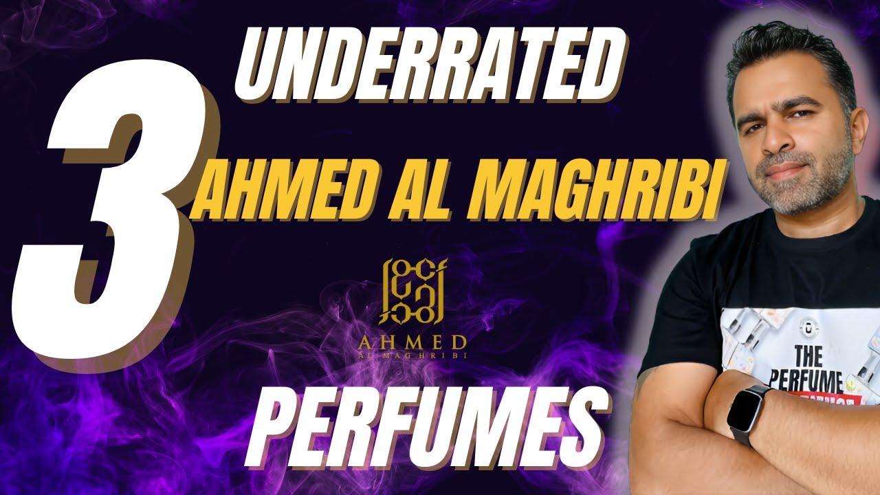 3 Underrated Ahmed Al Maghribi Perfumes |