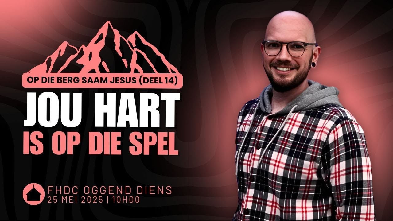 Jou Hart Is Op Die Spel | 25 Mei 2025 | Aanlyn Kerk Diens | FHDC | Ps Juan du Plessis