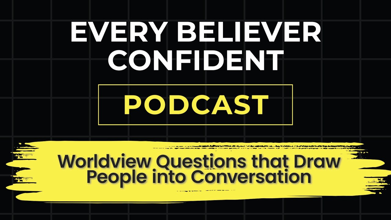 Worldview Questions that Draw People into Conversation