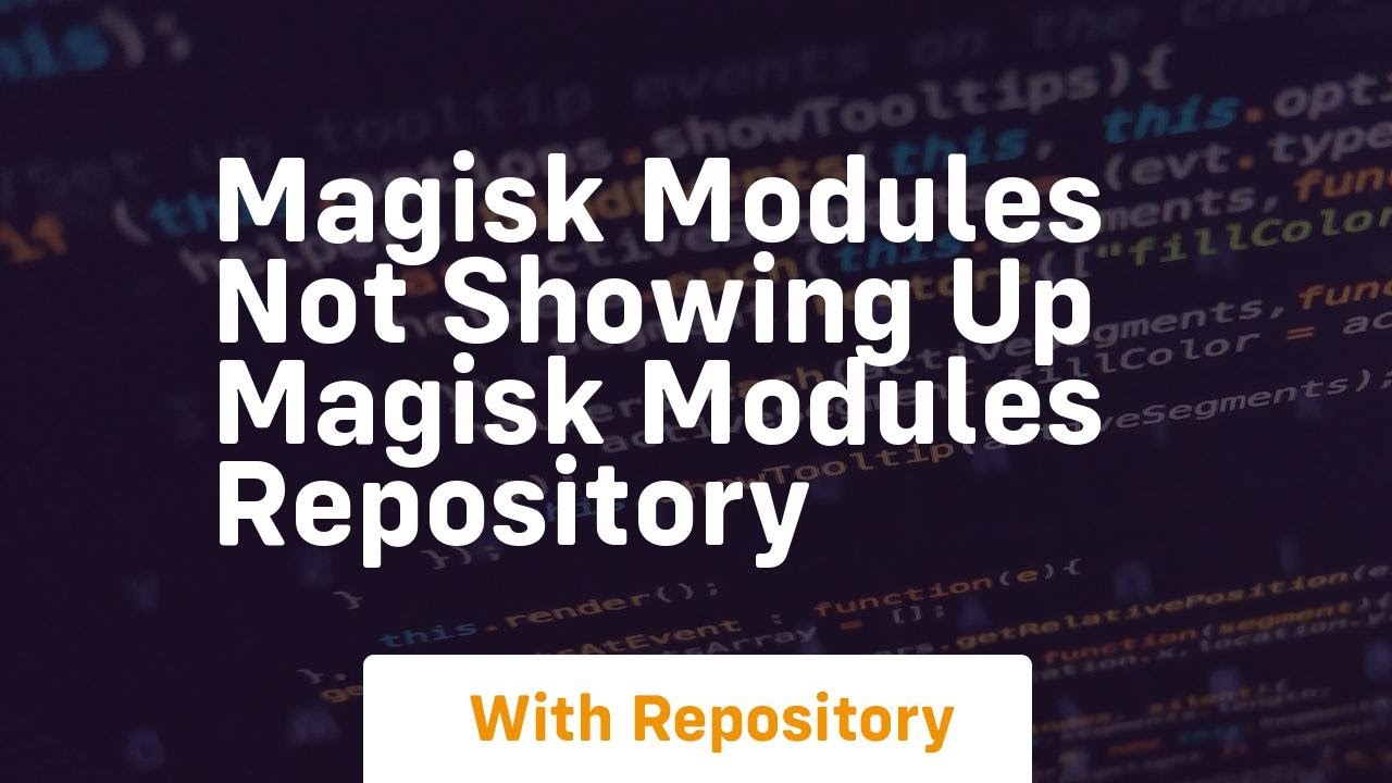 magisk modules not showing up magisk modules repository