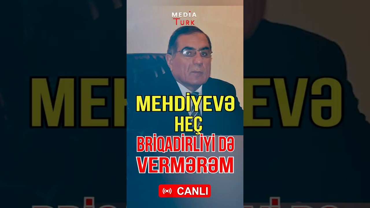 Mehdiyevi he&ccedil; kənddə briqadir qoymaq olmaz - Media Turk TV #mediaturk #canlıyayım #d&uuml;nya