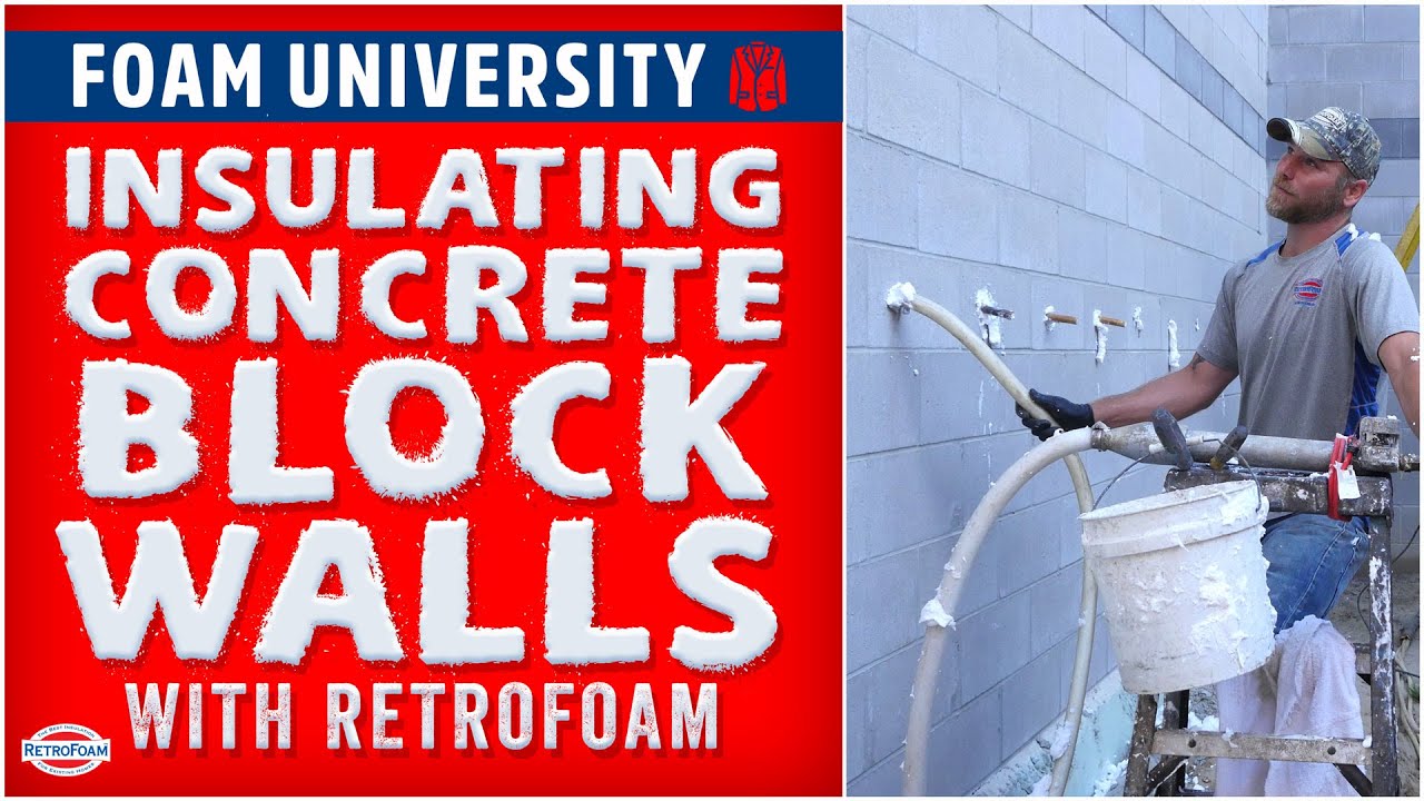 Insulating Concrete Block Walls with RetroFoam | Foam University by RetroFoam