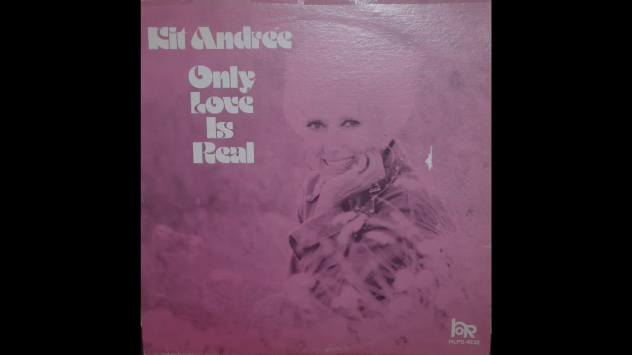 Kit Andree &lrm;&ndash; Only Love Is Real  1976