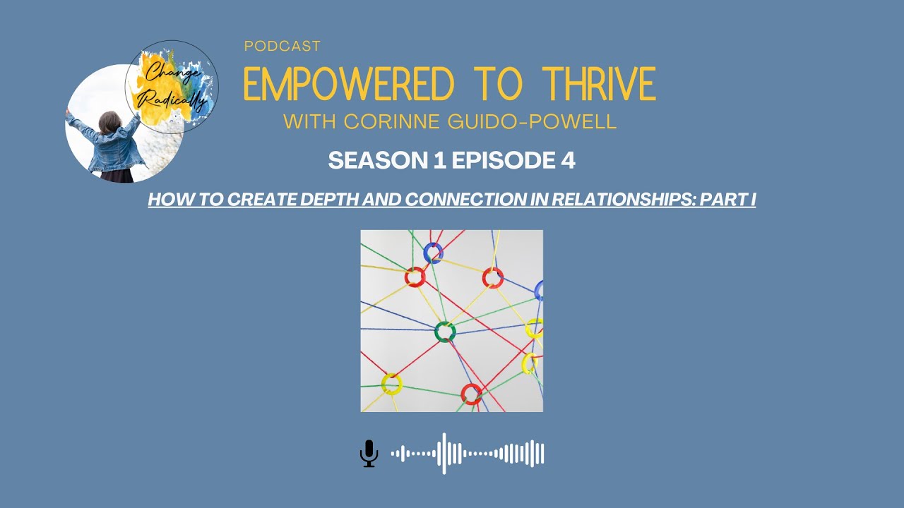 How to create depth and connection in relationships: Part I