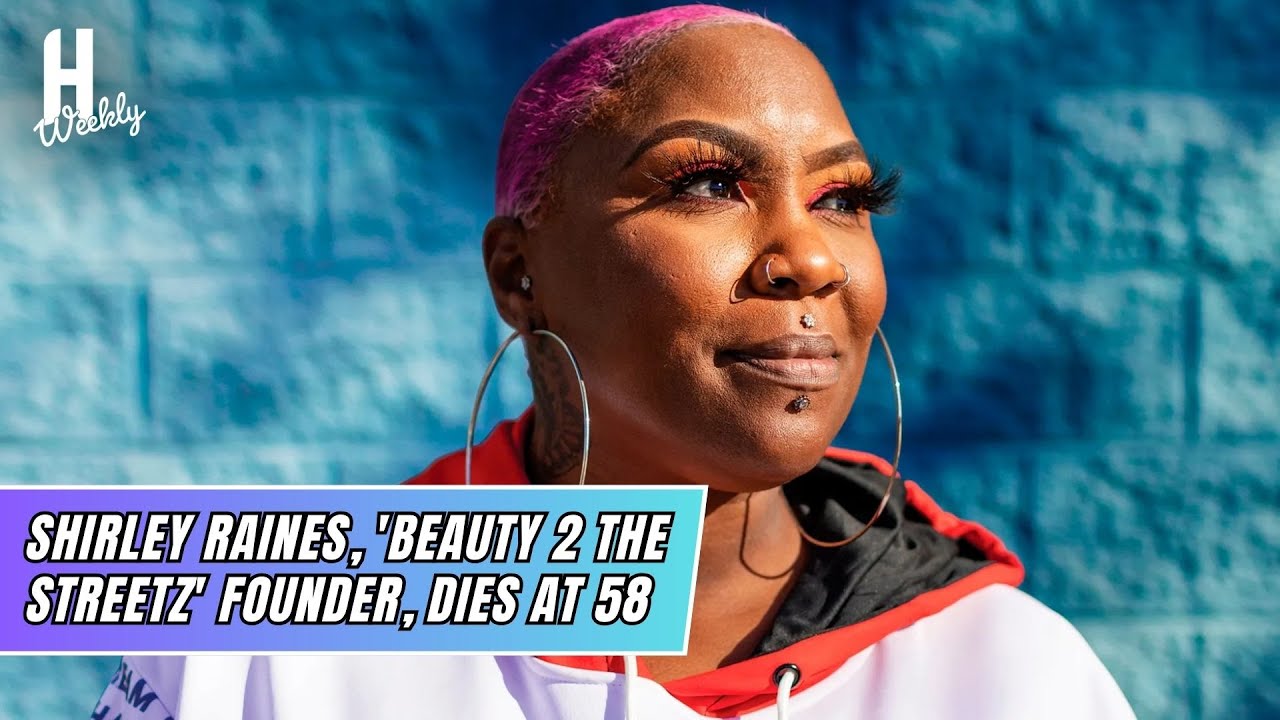 Shirley Raines, 'Beauty 2 The Streetz' Founder, Dies at 58 | Hollywood weekly