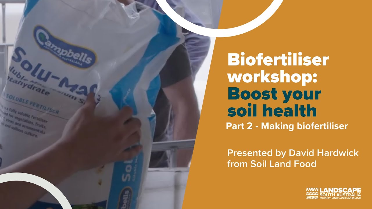 Biofertiliser workshop: Boost your soil health - Part 2: making biofertiliser