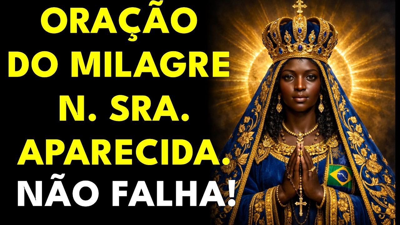 SUA CASA SOB O MANTO DE NOSSA SENHORA APARECIDA – ORAÇÃO PODEROSA DE PROTEÇÃO E MILAGRE 🙏