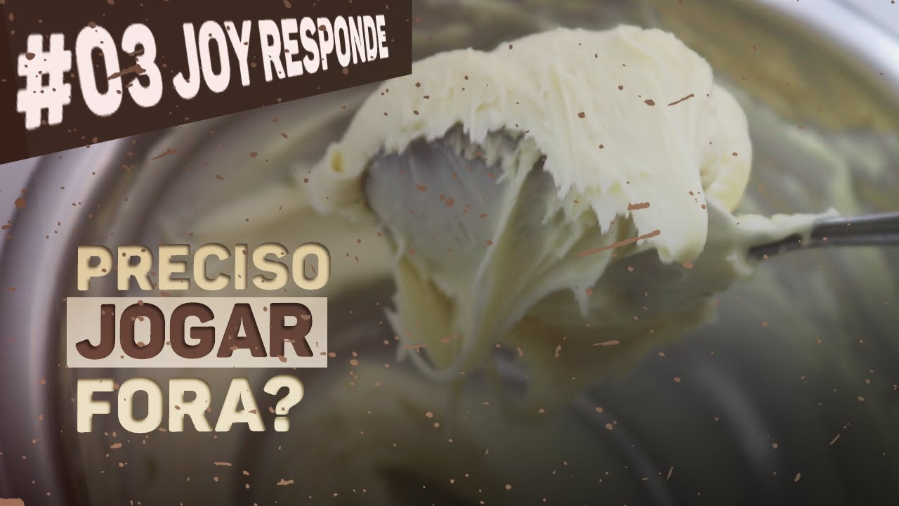 PORQUE MEU CHOCOLATE ESTÁ FICANDO PASTOSO | JOY RESPONDE #003