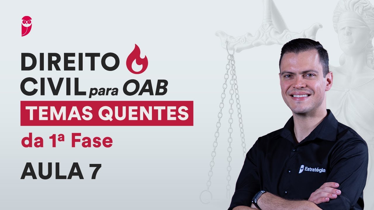Direito Civil para OAB - Temas Quentes da 1ª Fase - Aula 7