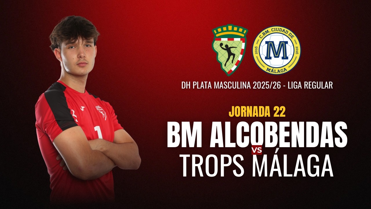 DHPLATA MASC | JORNADA 22 | BM ALCOBENDAS - TROPS MALAGA