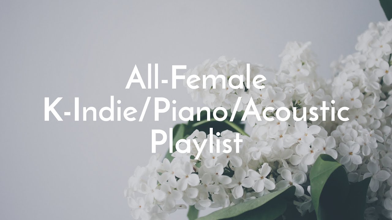 Relaxing female vocals | K-Indie/Piano/Acoustic/Ballad playlist