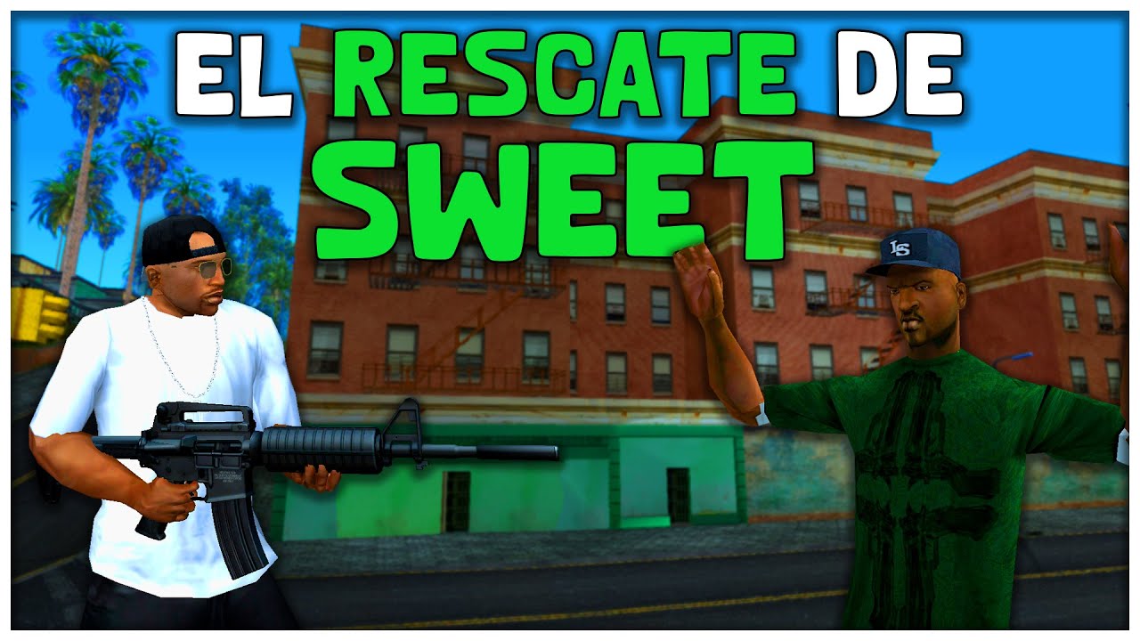 EL RESCATE de SWEET - GTA San Andreas Loquendo