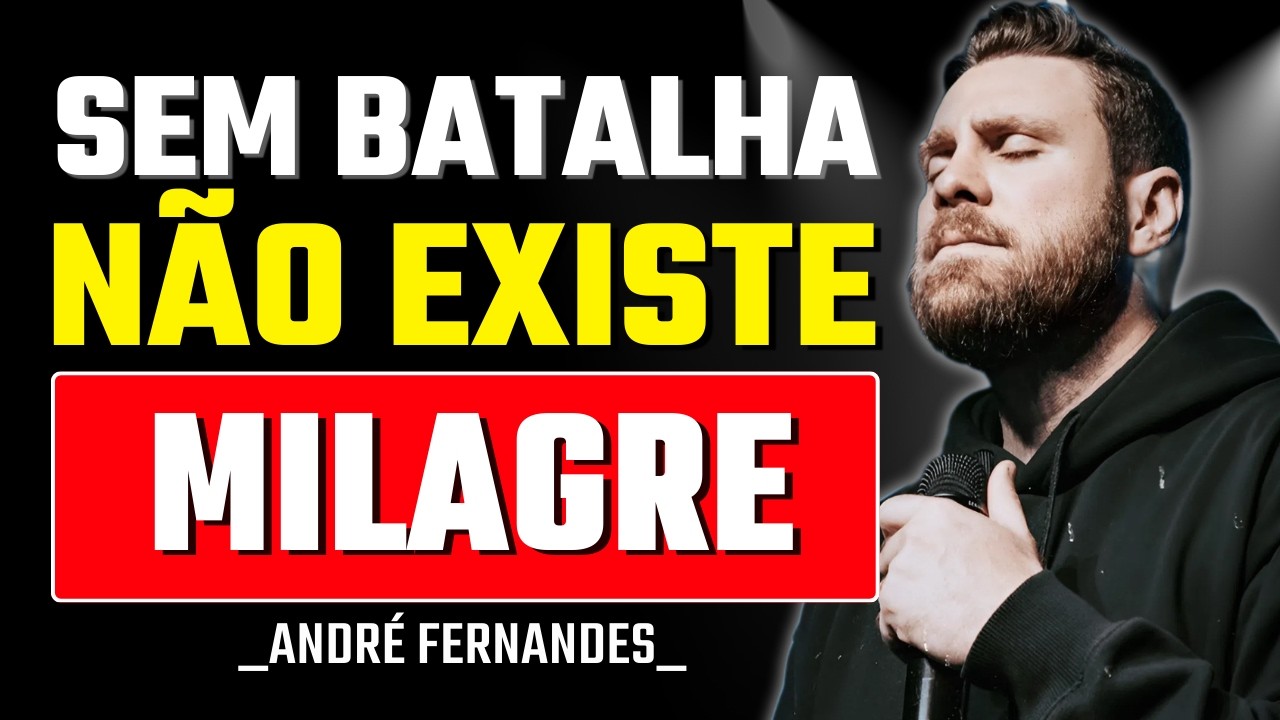 Se Você Quer Milagres, Prepare-se Para Batalhas | André Fernandes