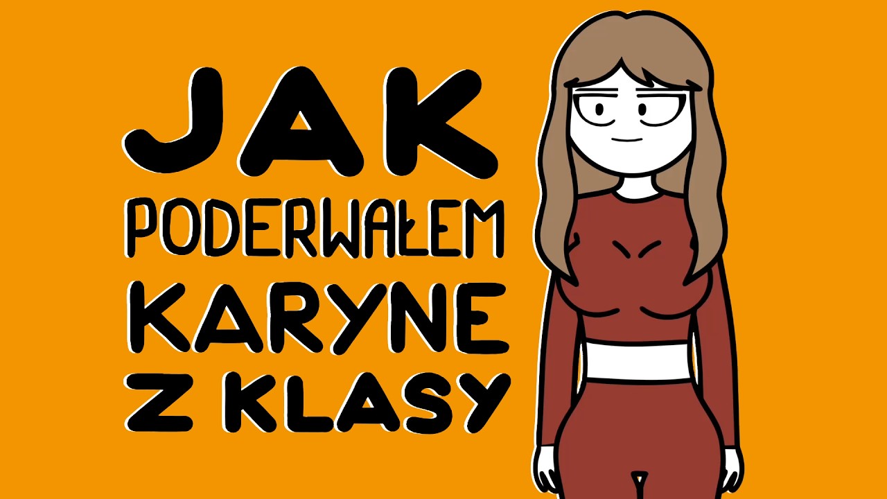 JAK PODERWAŁEM KARYNĘ Z KLASY