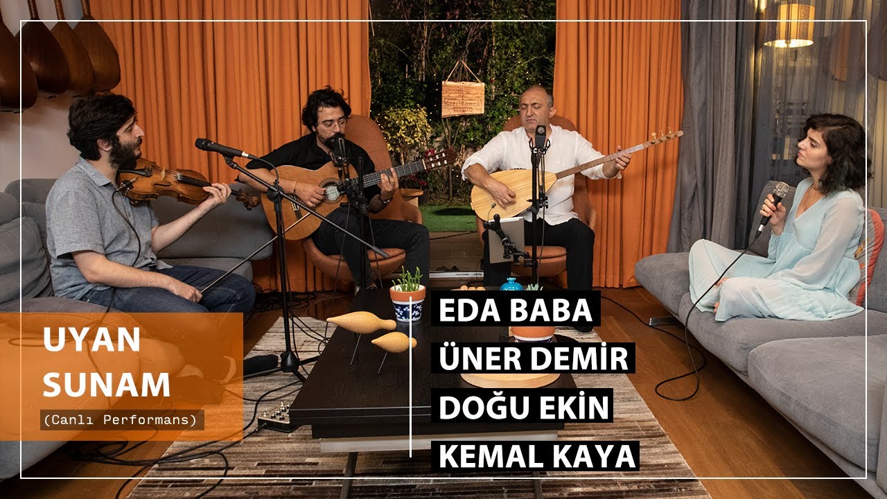 Eda Baba - Üner Demir & Doğu Ekin - Kemal Kaya - Uyan Sunam (Akustik)