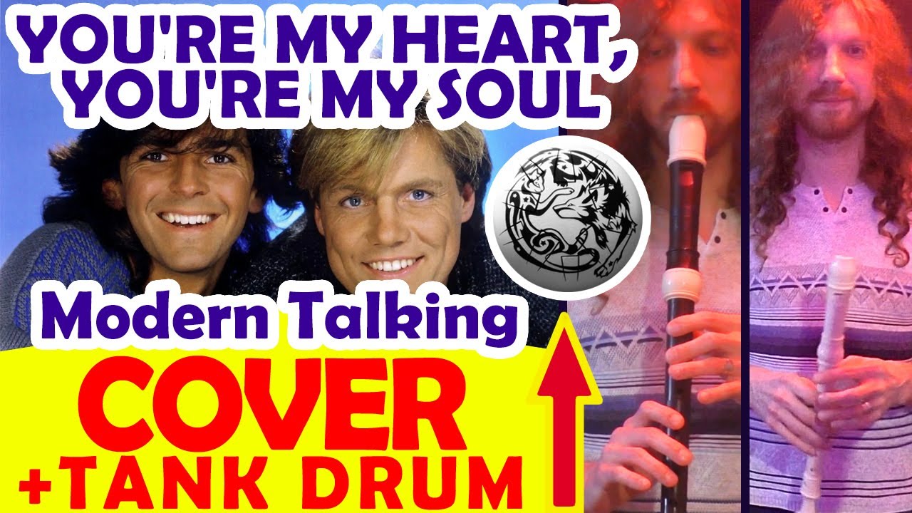 YOU'RE MY HEART, YOU'RE MY SOUL (Recorder cover) by MODERN TALKING + Notes and Lyrics + Tank Drum