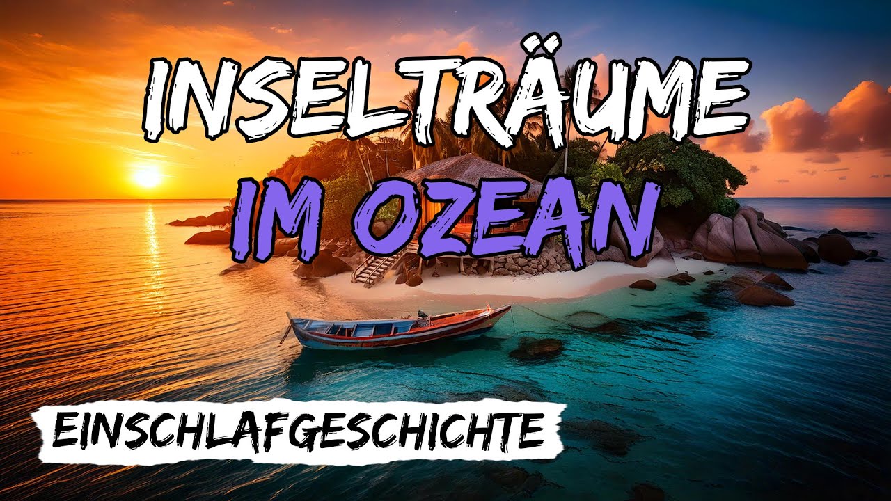 Inselträume im OzeanㅣEinschlafgeschichte für ErwachseneㅣLange Geschichte zum Einschlafen