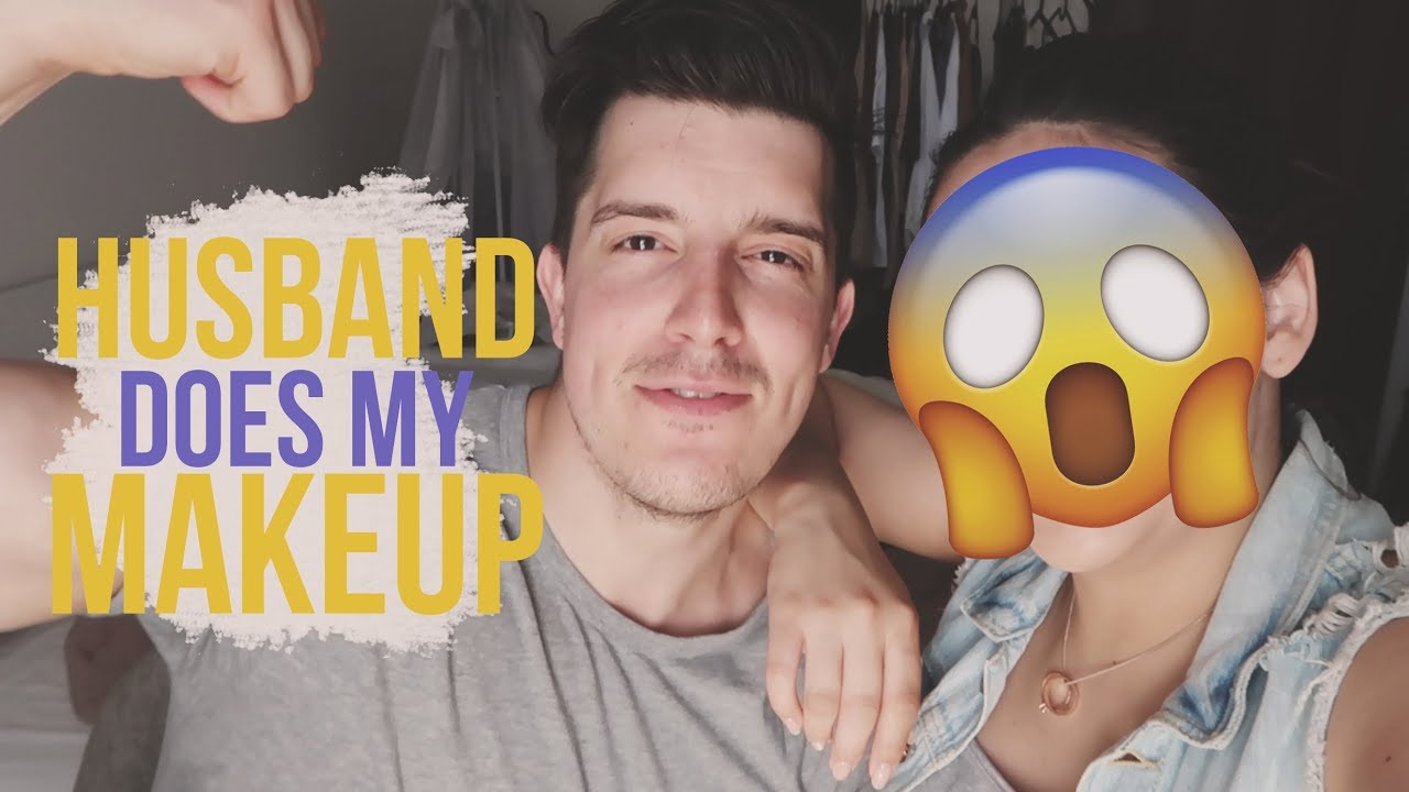 HUSBAND DOES MY MAKEUP