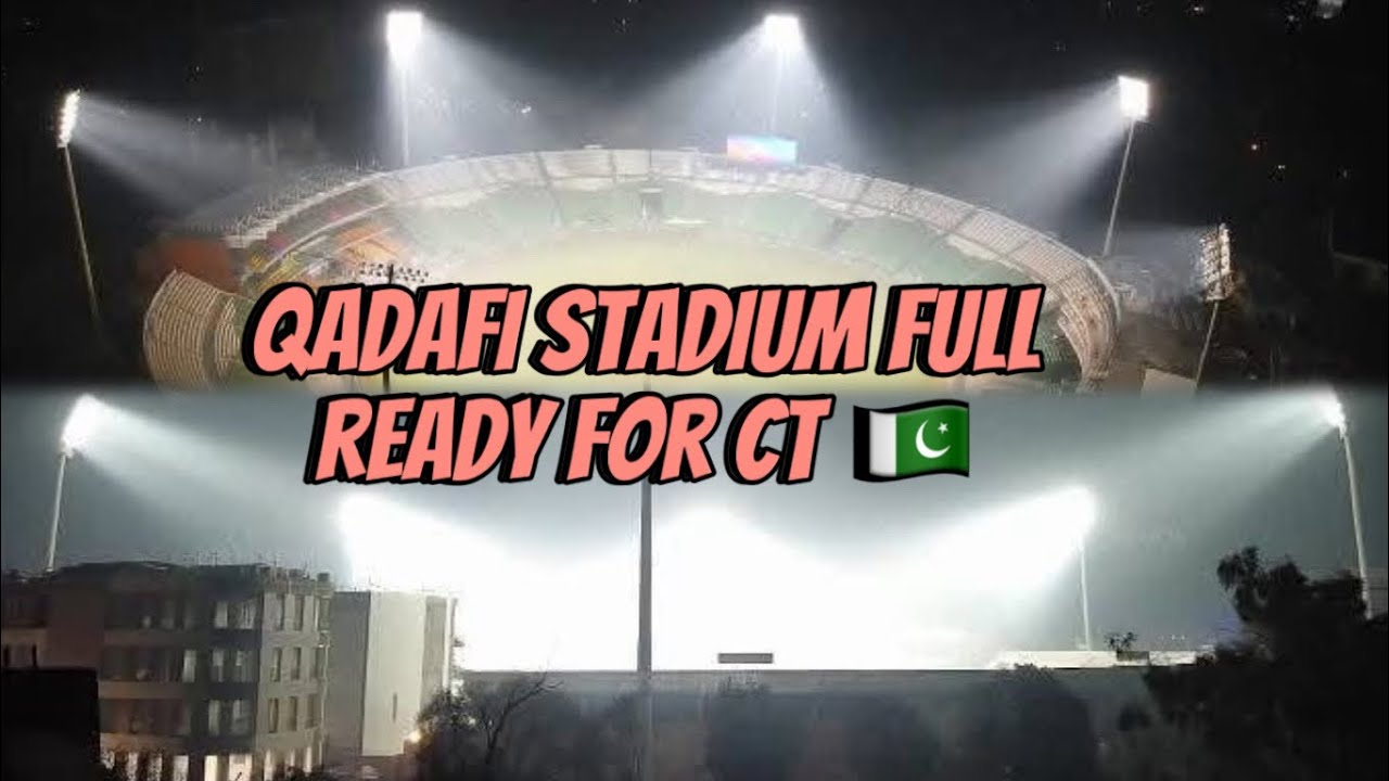 Qadafi Stadium fully ready for champions trophy 2025
