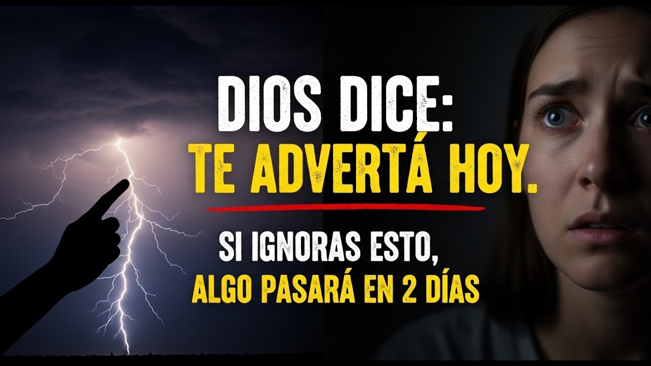 DIOS DICE: TE ADVERTÍ HOY. SI IGNORAS ESTO, ALGO PASARÁ EN 2 DÍAS