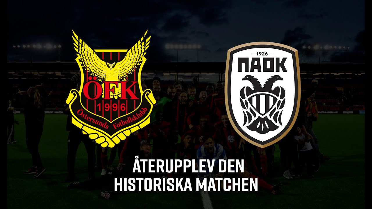 Östersunds FK vs PAOK - Återupplev den historiska matchen
