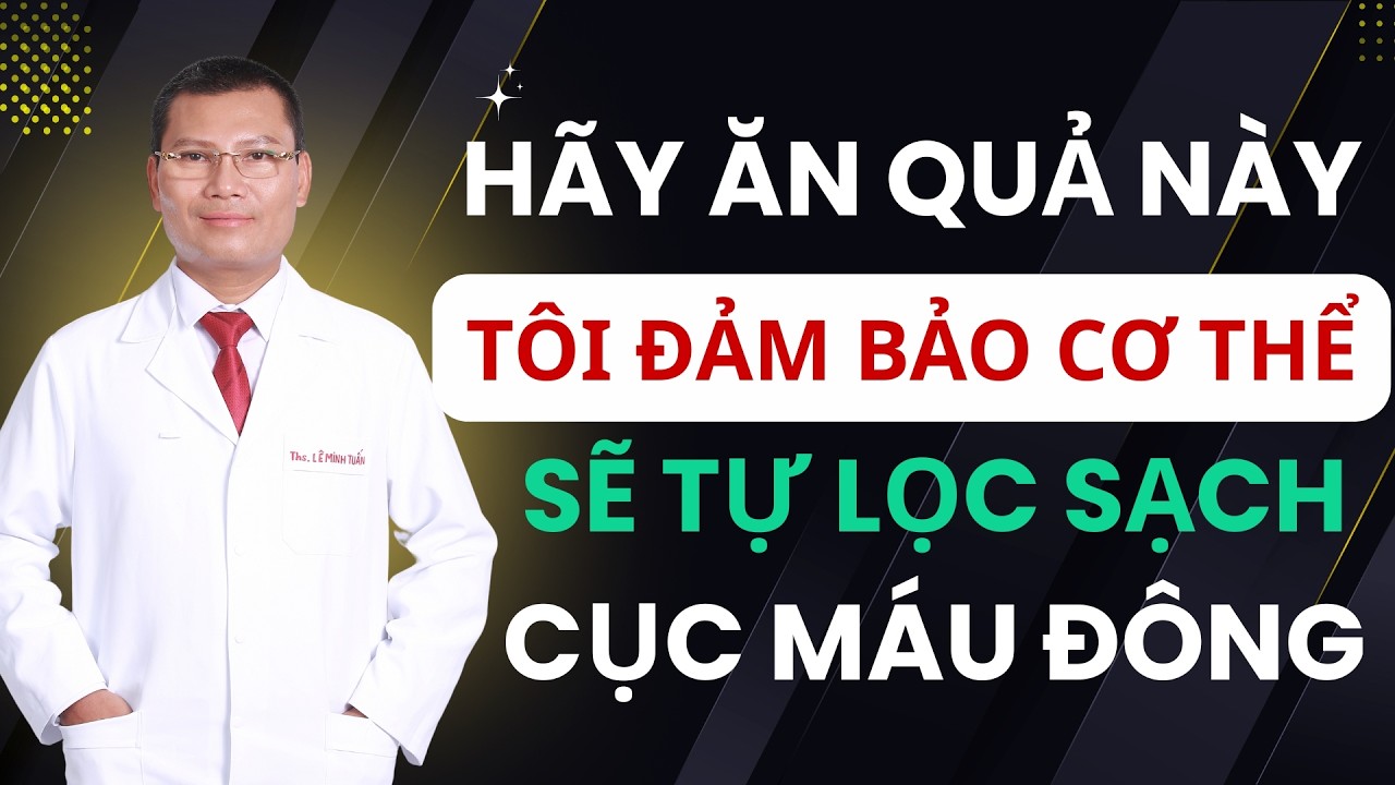 Người lớn tuổi hãy ăn ngay 10 Loại Trái Cây này để làm Tan Cục Máu Đông tức thì! | Tuấn Thầy Thuốc