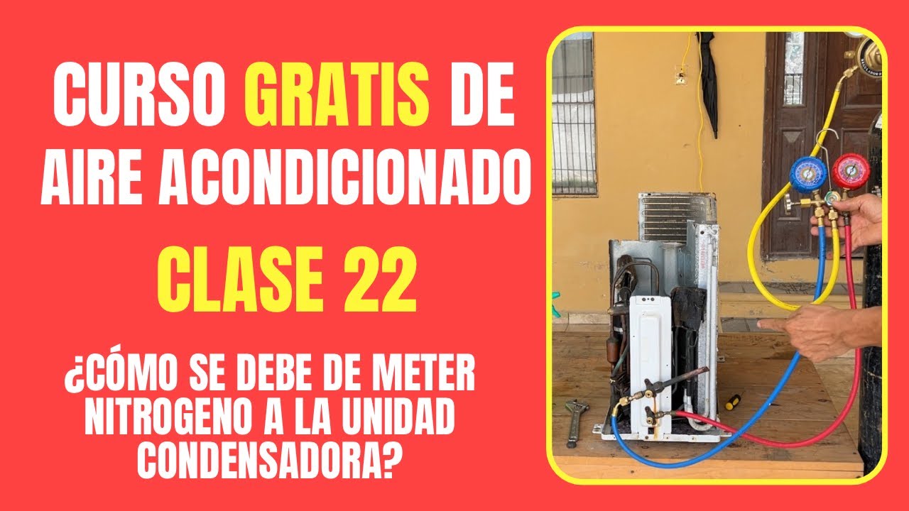 CURSO GRATIS DE AIRE ACONDICIONADO: Clase 22 | ¿Cómo se debe de meter nitrógeno a la unidad?