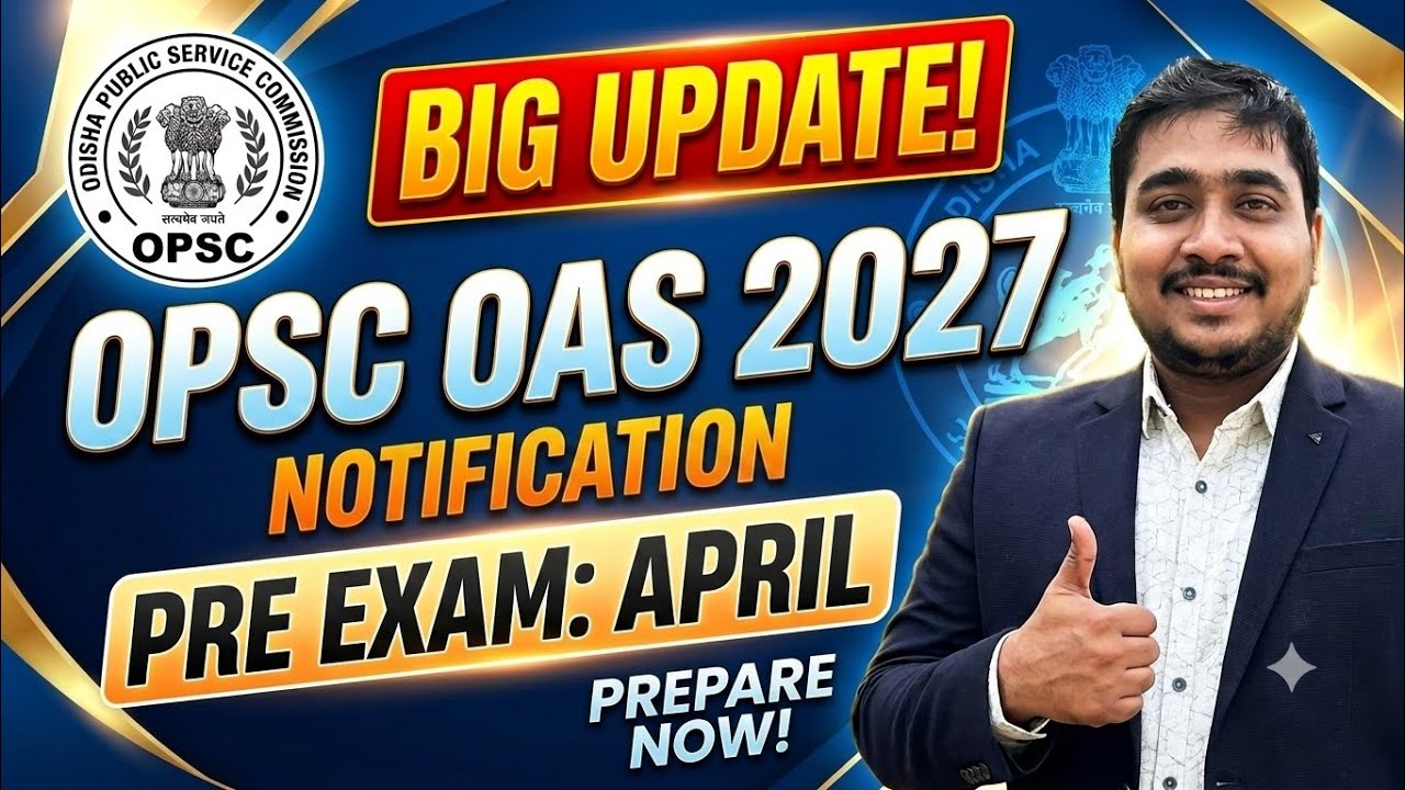 OPSC  OAS 2027- NOTIFICATION/ EXAM UPDATE 