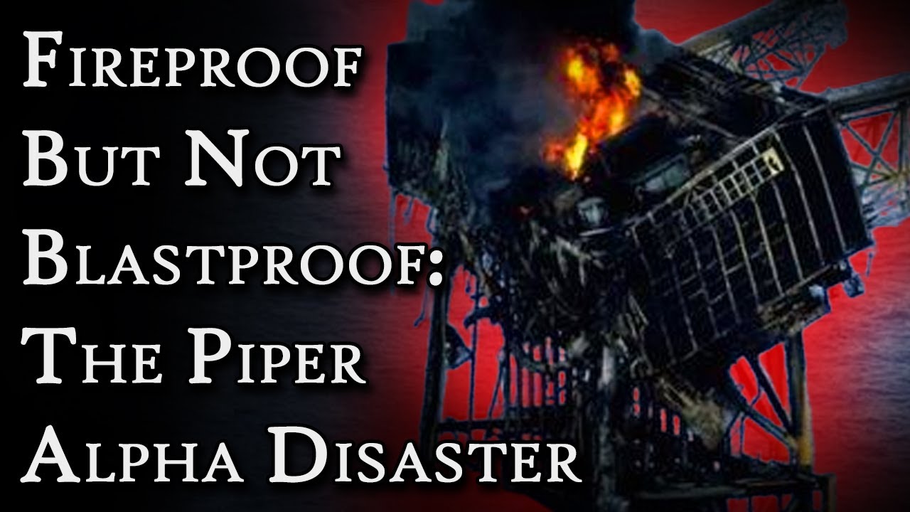 Fireproof, Not Blastproof: The Piper Alpha Disaster | Fascinating Horror