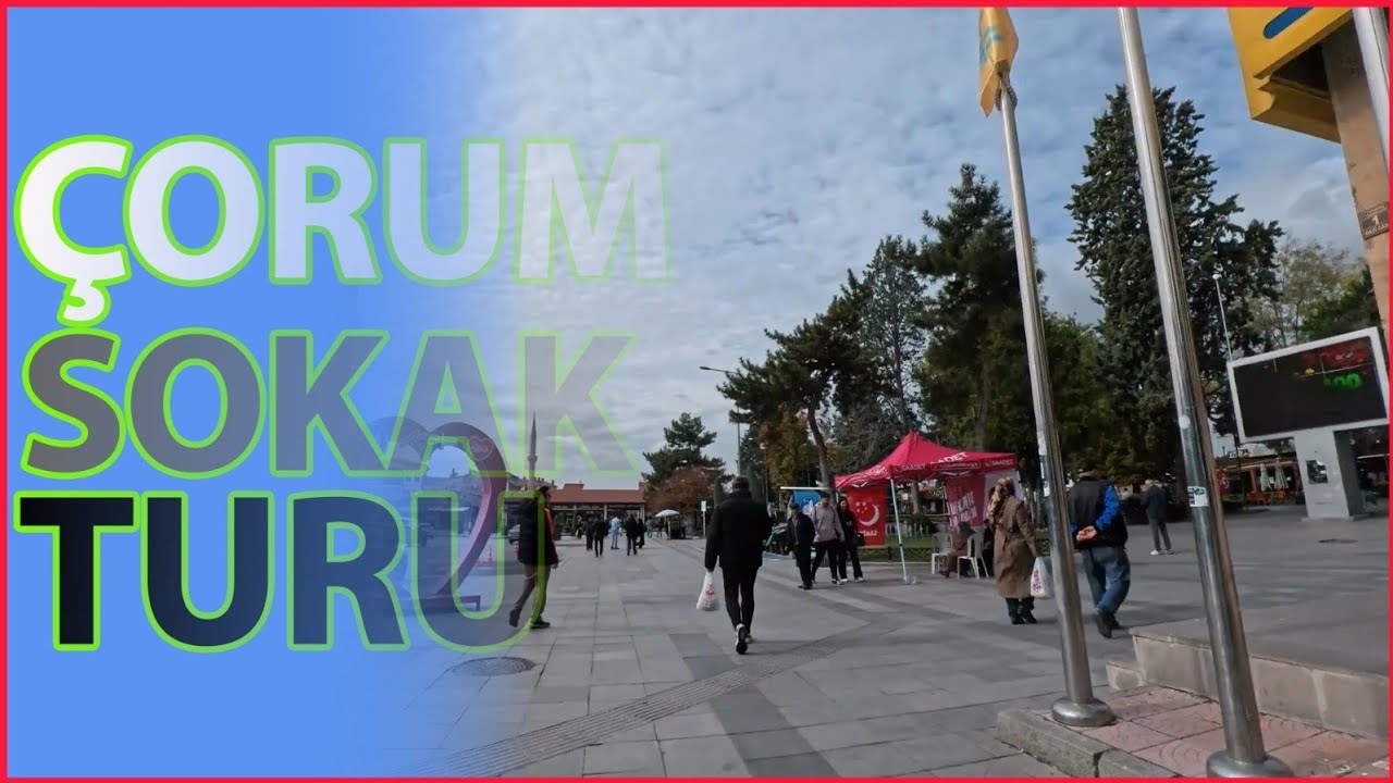 Çorum Walking Tour, Çorum Sokak Turu