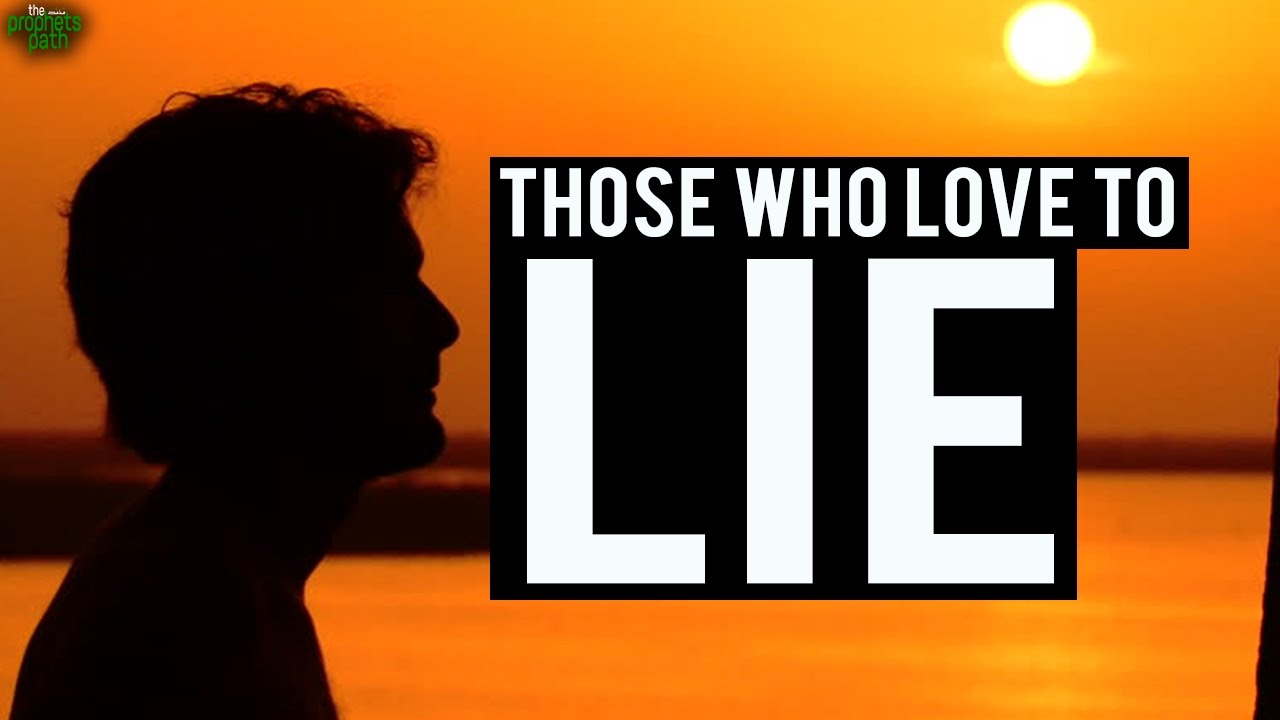 Those Who Love To Lie