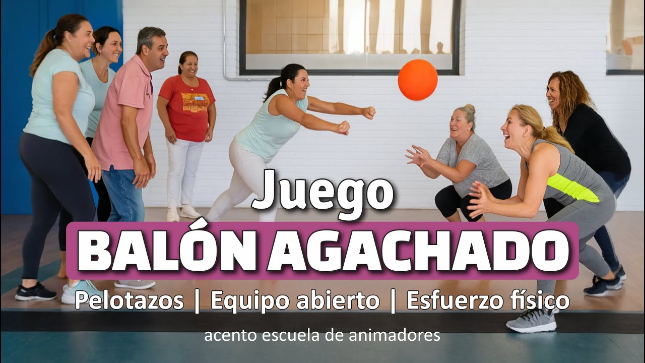 Juego 𝑩𝑨𝑳Ó𝑵 𝑨𝑮𝑨𝑪𝑯𝑨𝑫𝑶. Equipo | Pelota | Esfuerzo | Destreza | Dinámica de Grupo | Campamento