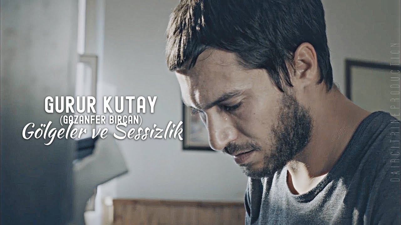 Gurur Kutay (Gazanfer Bircan) - Gölgeler ve Sessizlik