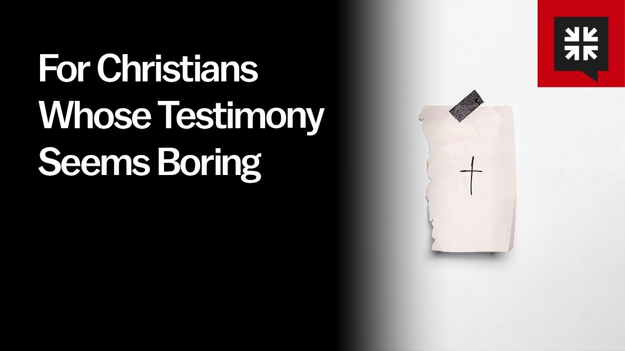For Christians Whose Testimony Seems Boring