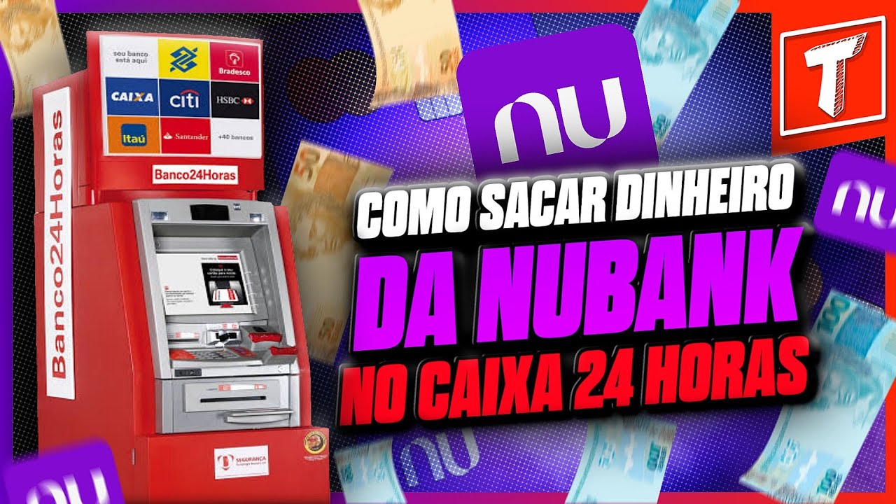 COMO SACAR NOS CAIXAS 24 HORAS COM NUBANK (PASSO A PASSO)